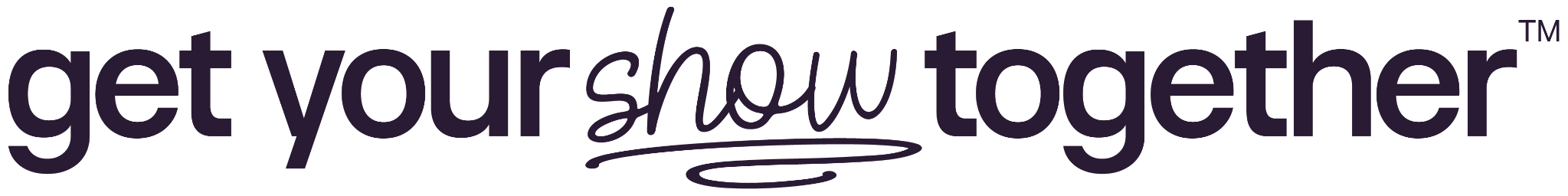 Get Your Show Together™
