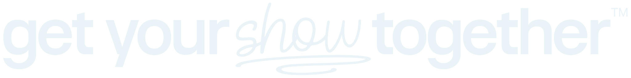 Get Your Show Together™